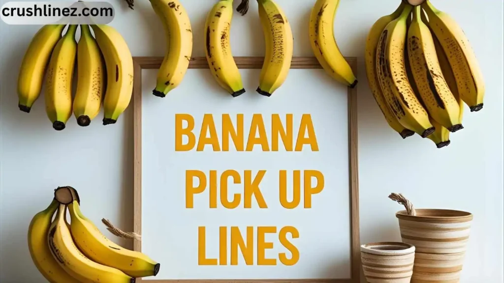 Banana Pick Up Lines