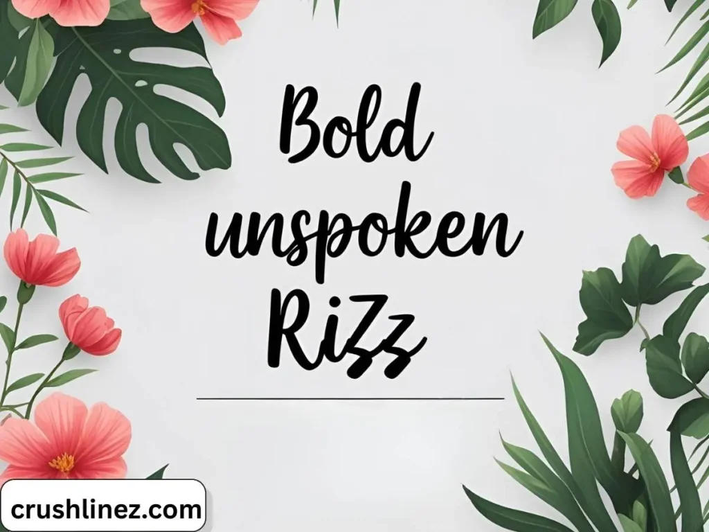 Bold Unspoken Rizz Lines