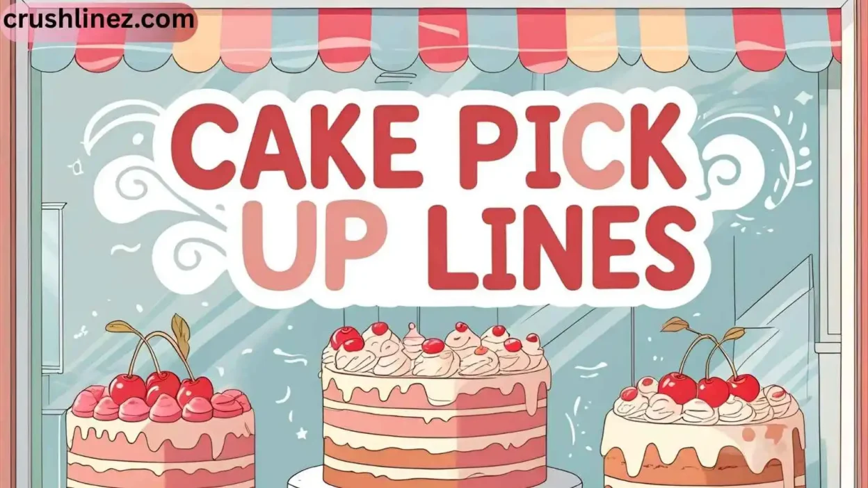 Cake Pick Up Lines