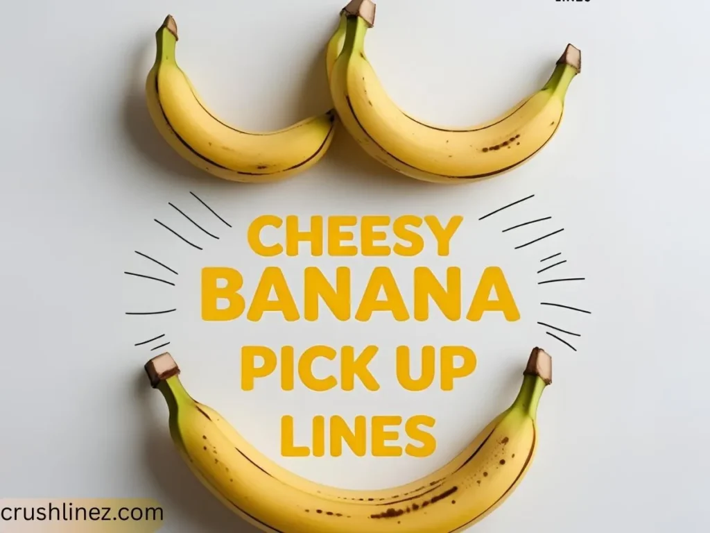 Cheesy Banana Pick Up Lines
