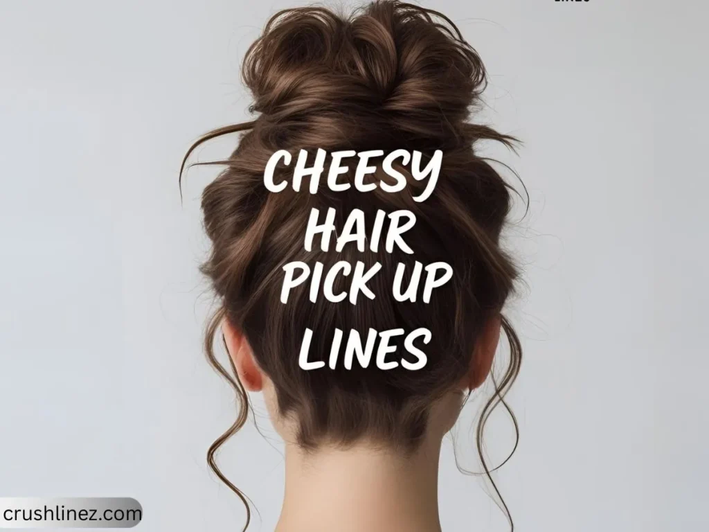 Cheesy Hair Pick Up Lines
