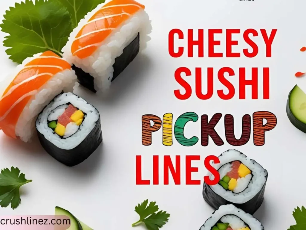 Cheesy Sushi Pick Up Lines