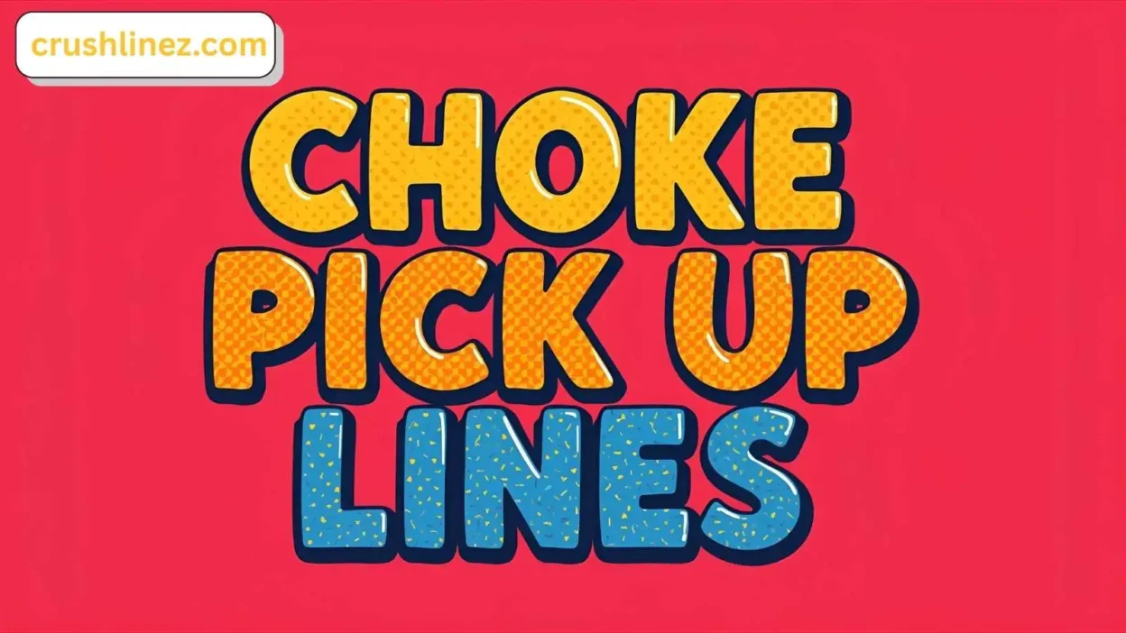 Choke Pick Up Lines