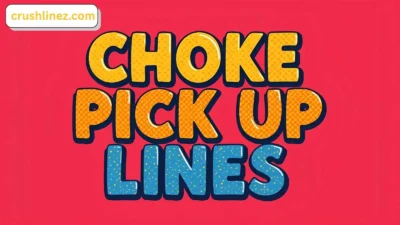 Choke Pick Up Lines