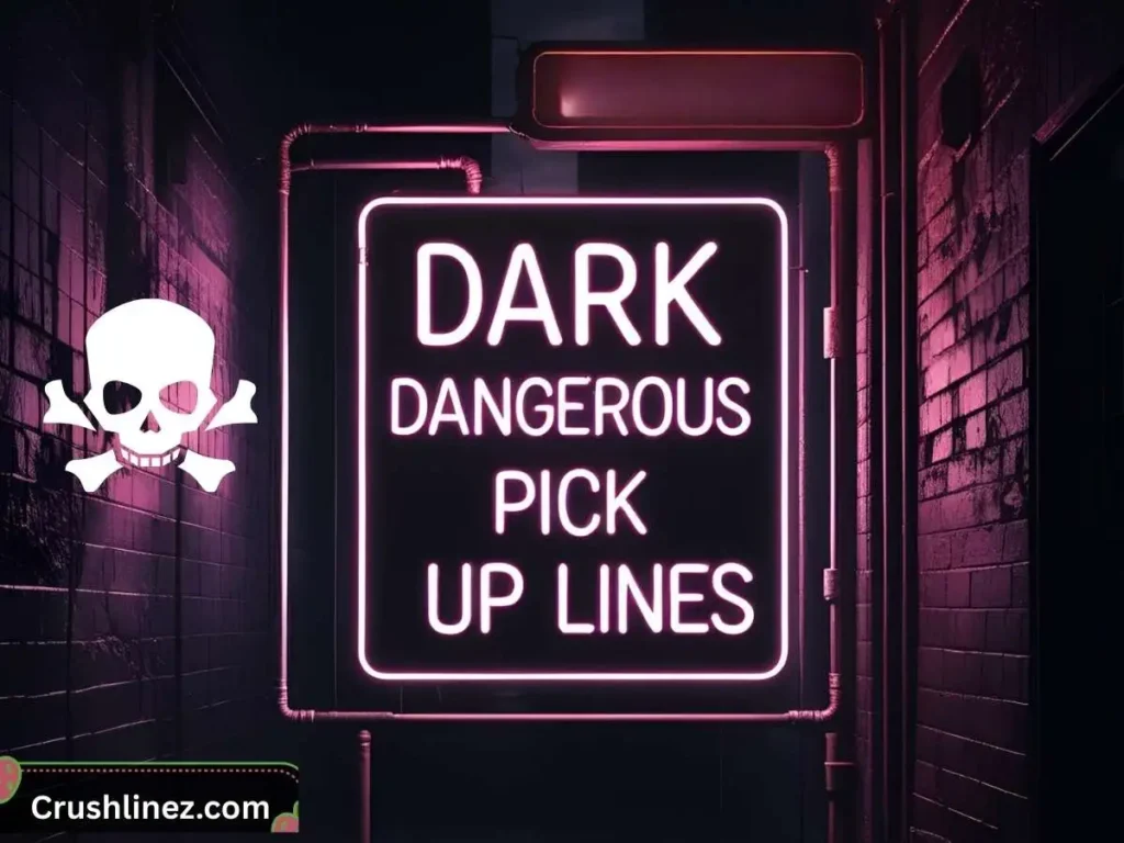 Dark Dangerous Pick Up Lines