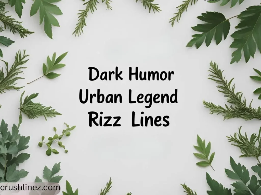 Dark Humor Urban Legend Rizz Lines