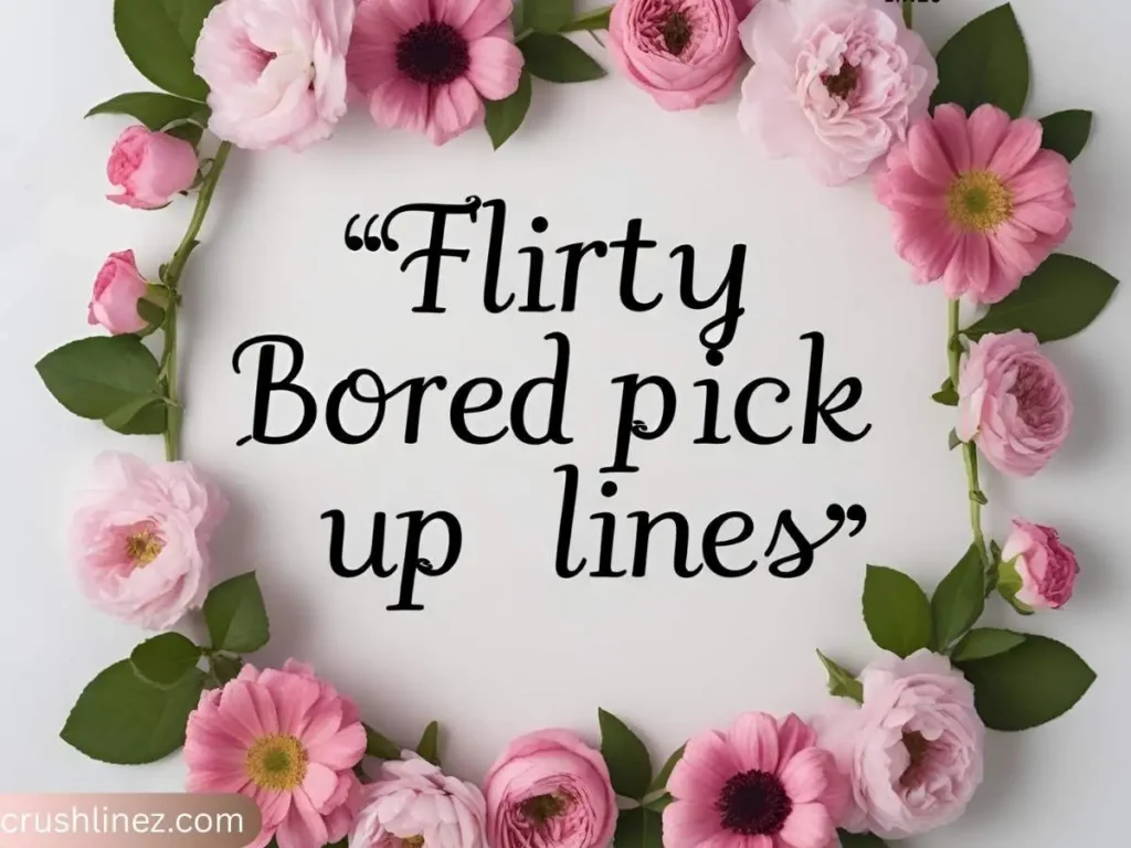 Flirty Bored Pick Up Lines