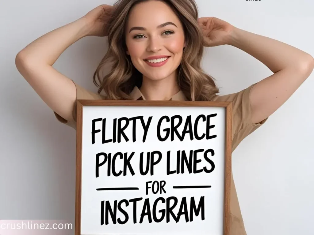 Flirty Grace Pick Up Lines for Instagram