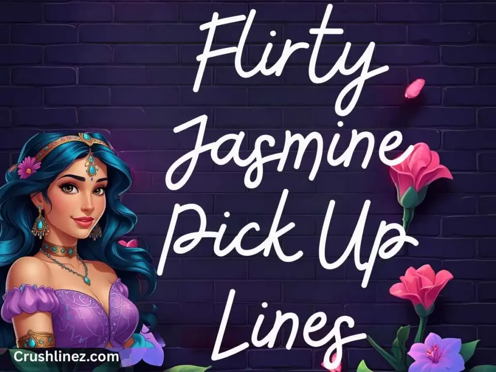 Flirty Jasmine Pick Up Lines