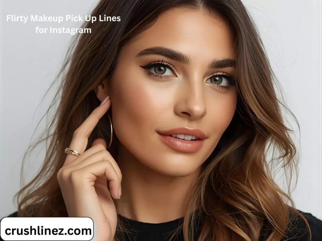 Flirty Makeup Pick Up Lines for Instagram