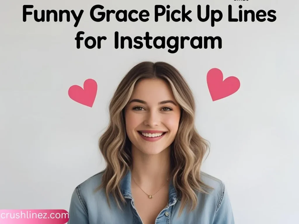 Funny Grace Pick Up Lines for Instagram