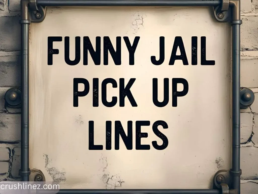 Funny Jail Pick Up Lines