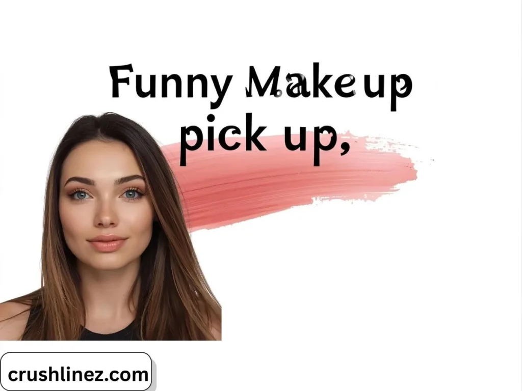 Funny Makeup Pick Up Lines for Instagram