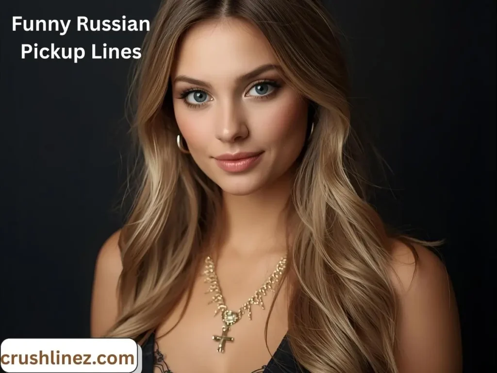 Funny Russian Pickup Lines