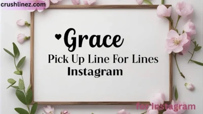Grace Pick Up Lines for Instagram