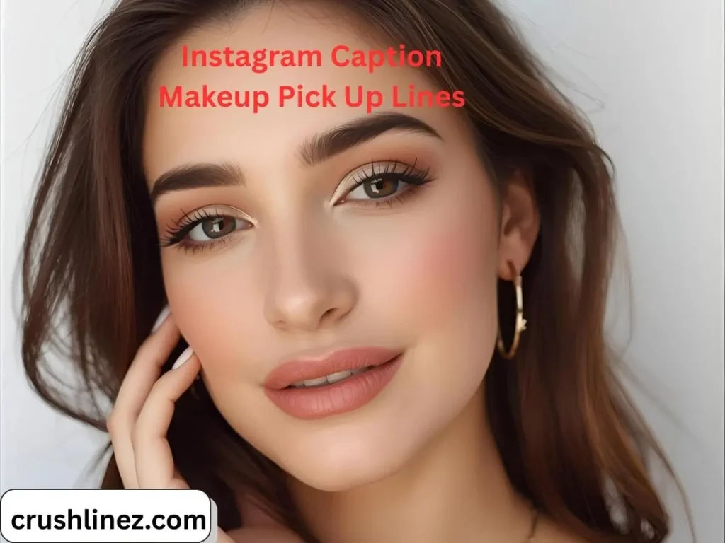 Instagram Caption Makeup Pick Up Lines