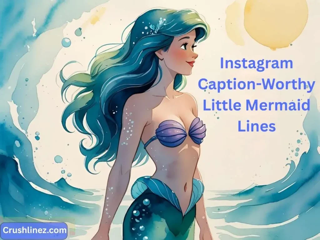 Instagram Caption-Worthy Little Mermaid Lines