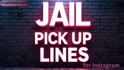 Jail Pick Up Lines for Instagram