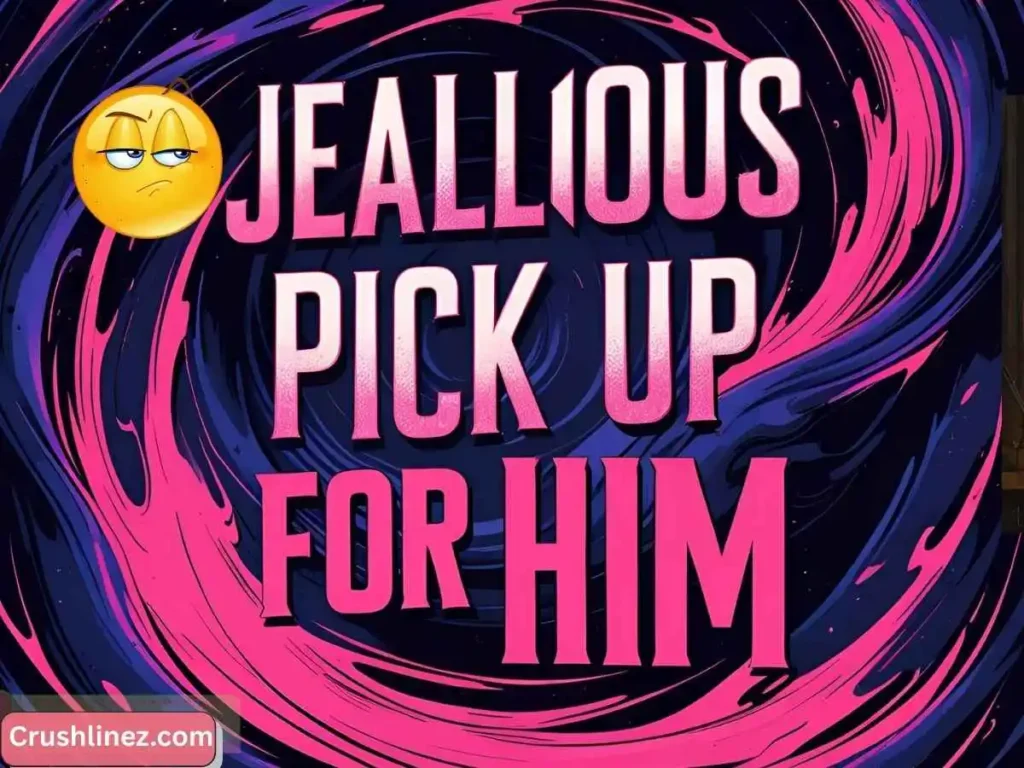 Jealous Pick Up Lines for Him