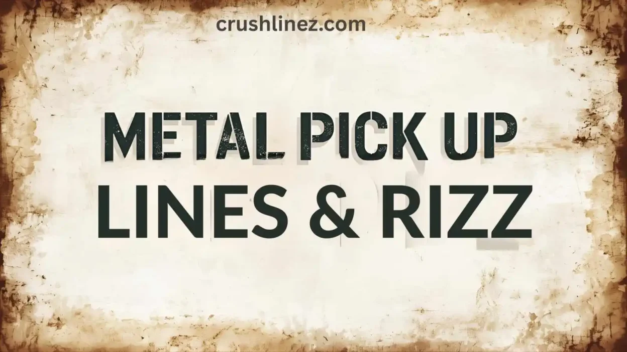 Metal Pick Up Lines and Rizz