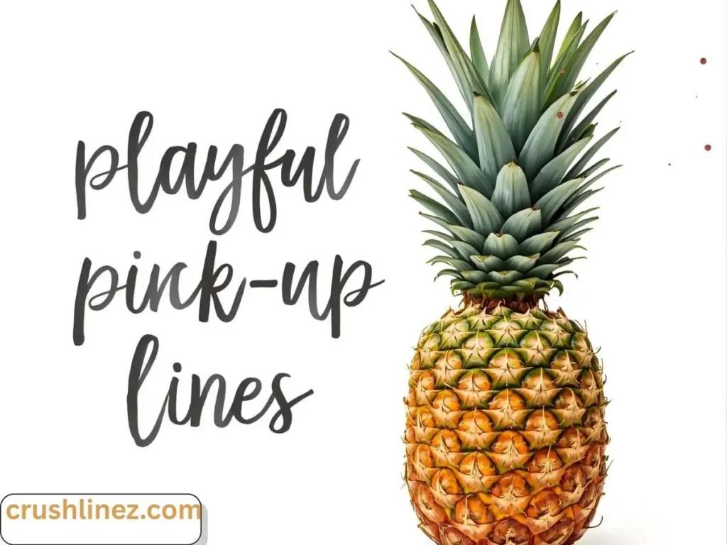 Playful Pineapple Pick Up Lines