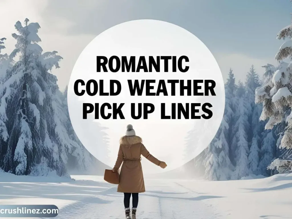 Romantic Cold Weather Pick Up Lines