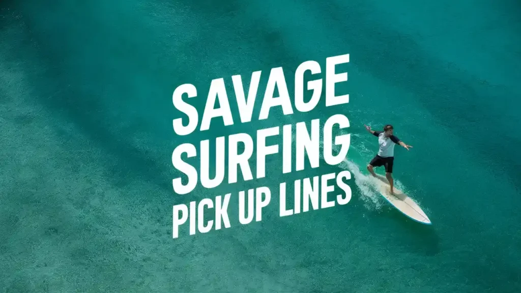 Savage Surfing Pick Up Lines