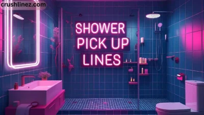 Shower Pick Up Lines