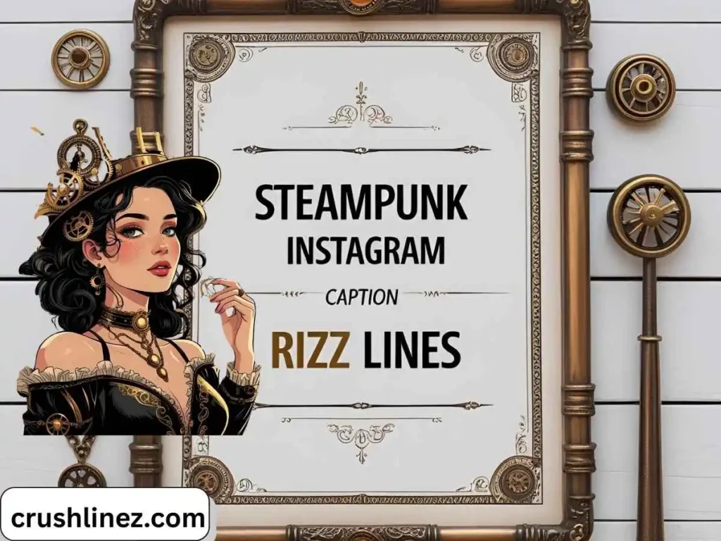 Steampunk Instagram Caption Rizz Lines