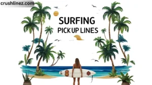 Surfing Pick Up Lines