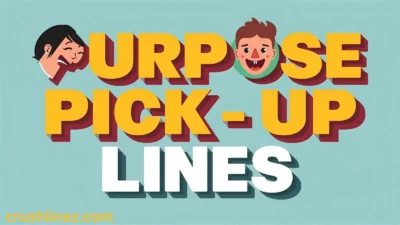 Purpose Pick-Up Lines
