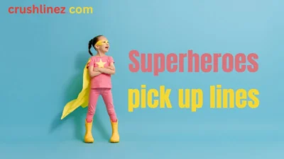 Superheroes pick up lines