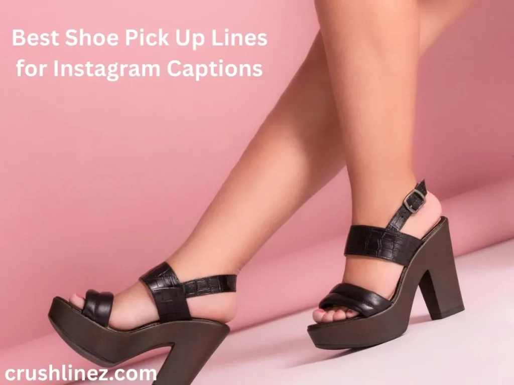 Best Shoe Pick Up Lines for Instagram Captions