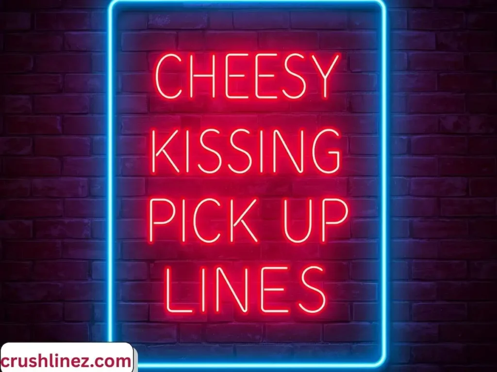 Cheesy Kissing Pick Up Lines