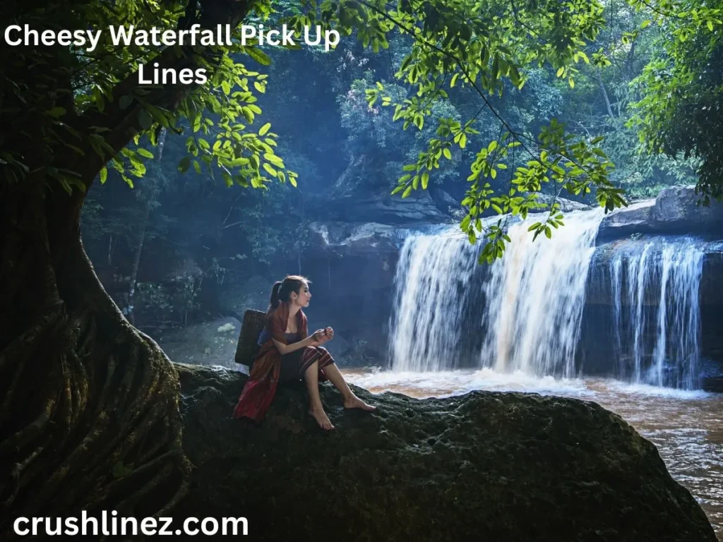 Cheesy Waterfall Pick Up Lines