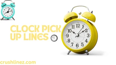 Clock Pick Up Lines