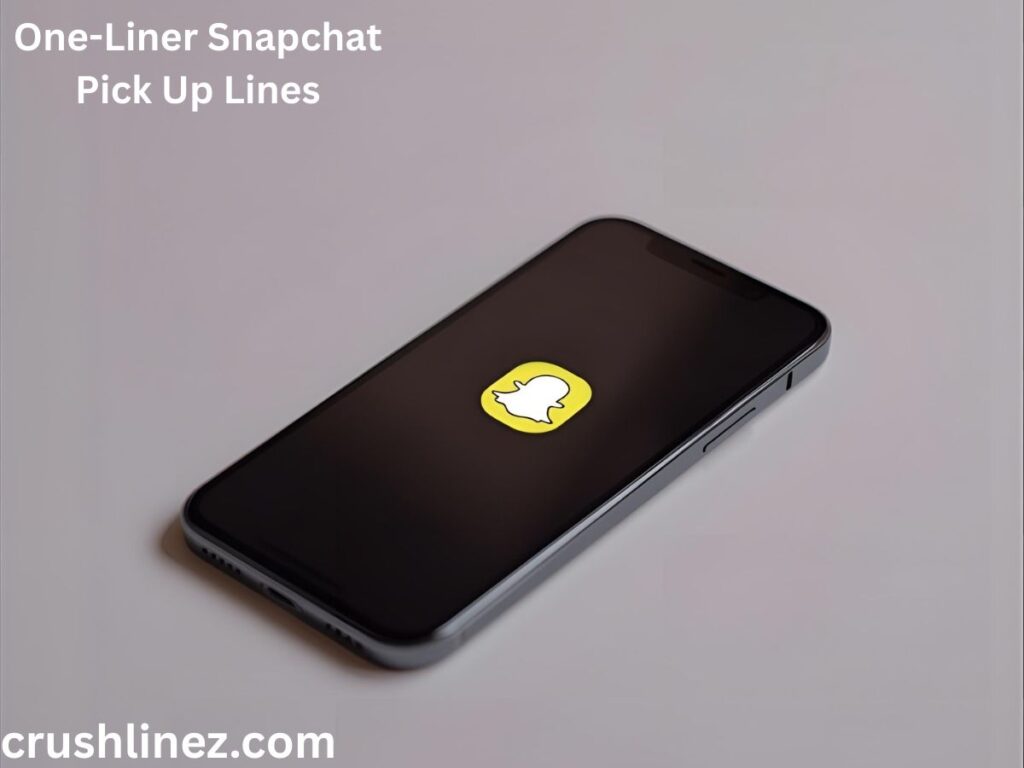 One-Liner Snapchat Pick Up Lines