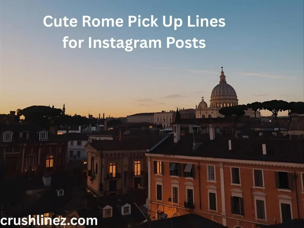 Cute Rome Pick Up Lines for Instagram Posts