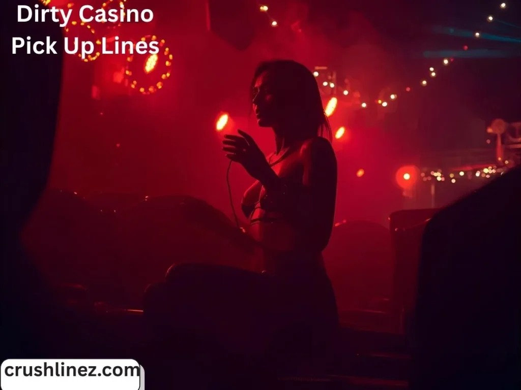 Dirty Casino Pick Up Lines