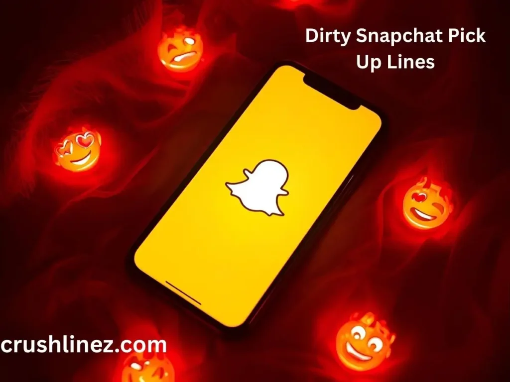 Dirty Snapchat Pick Up Lines