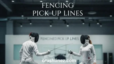 Fencing Pick Up Lines