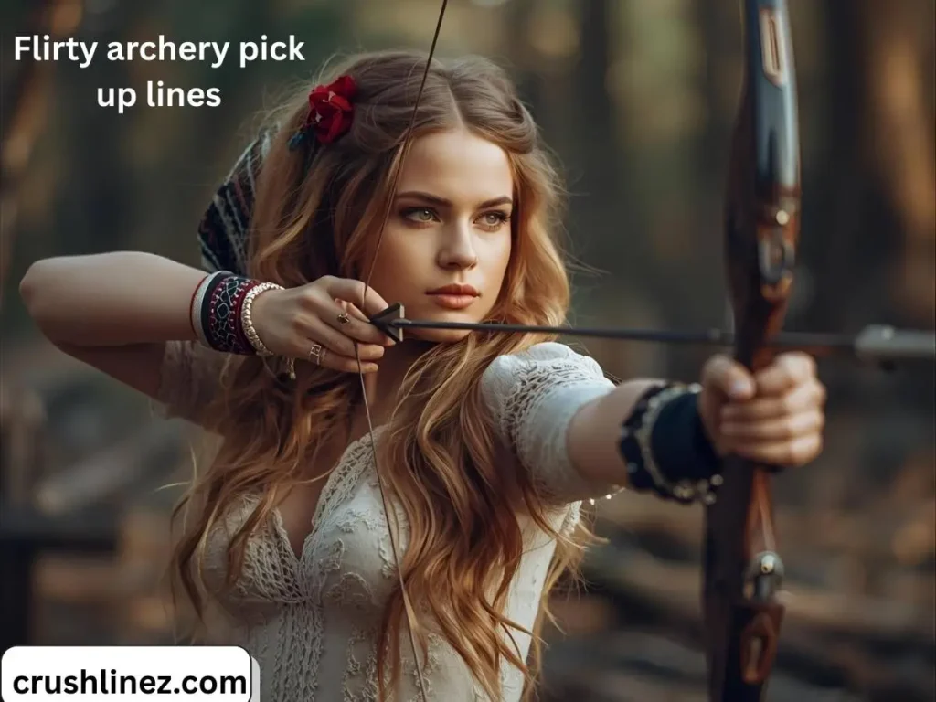 Flirty archery pick up lines