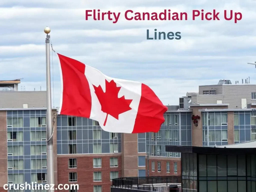 Flirty Canadian Pick Up Lines