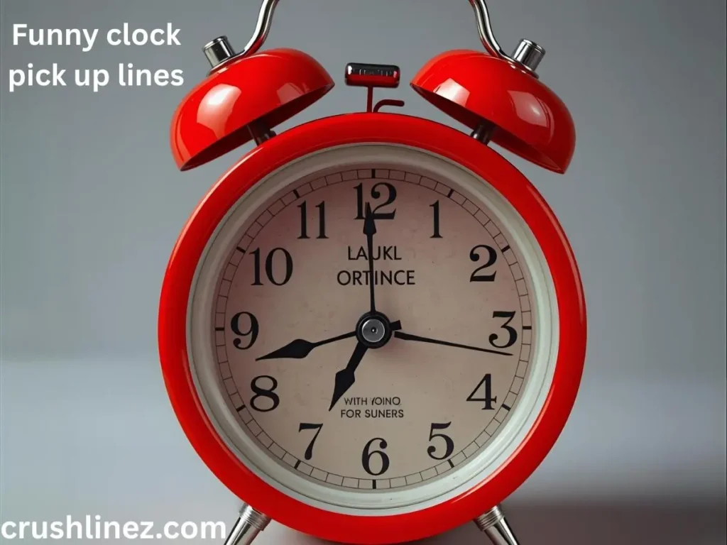 Funny clock pick up lines