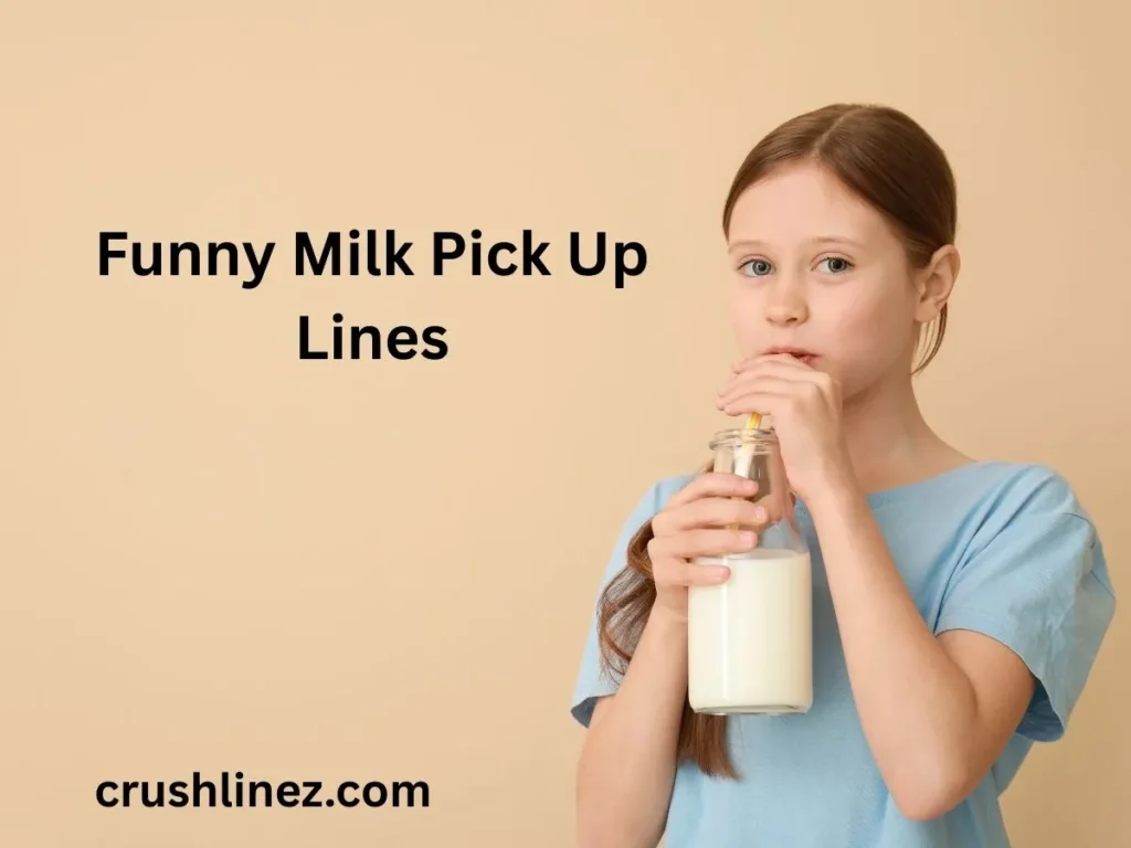Funny Milk Pick Up Lines