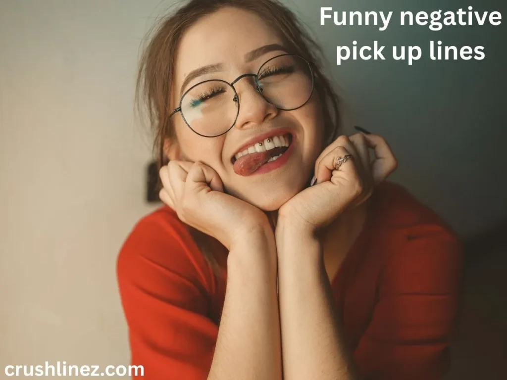 Funny negative pick up lines