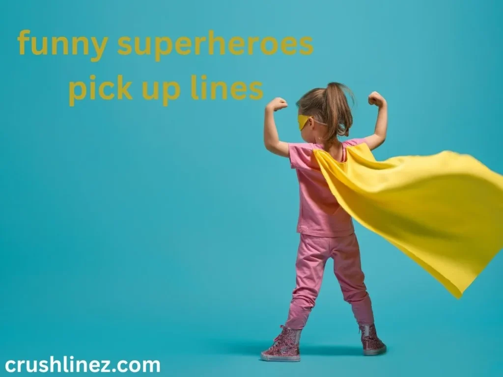 funny superheroes pick up lines