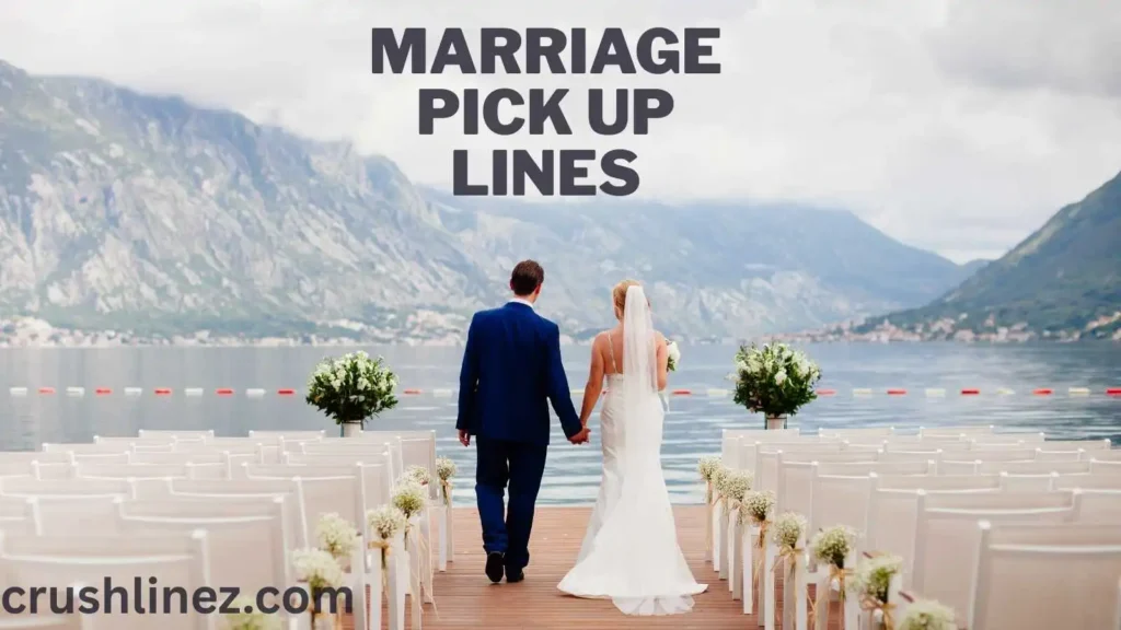 Marriage Pick Up Lines