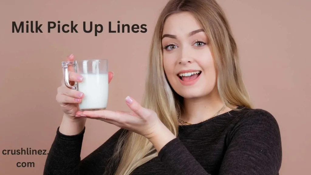 Milk Pick Up Lines