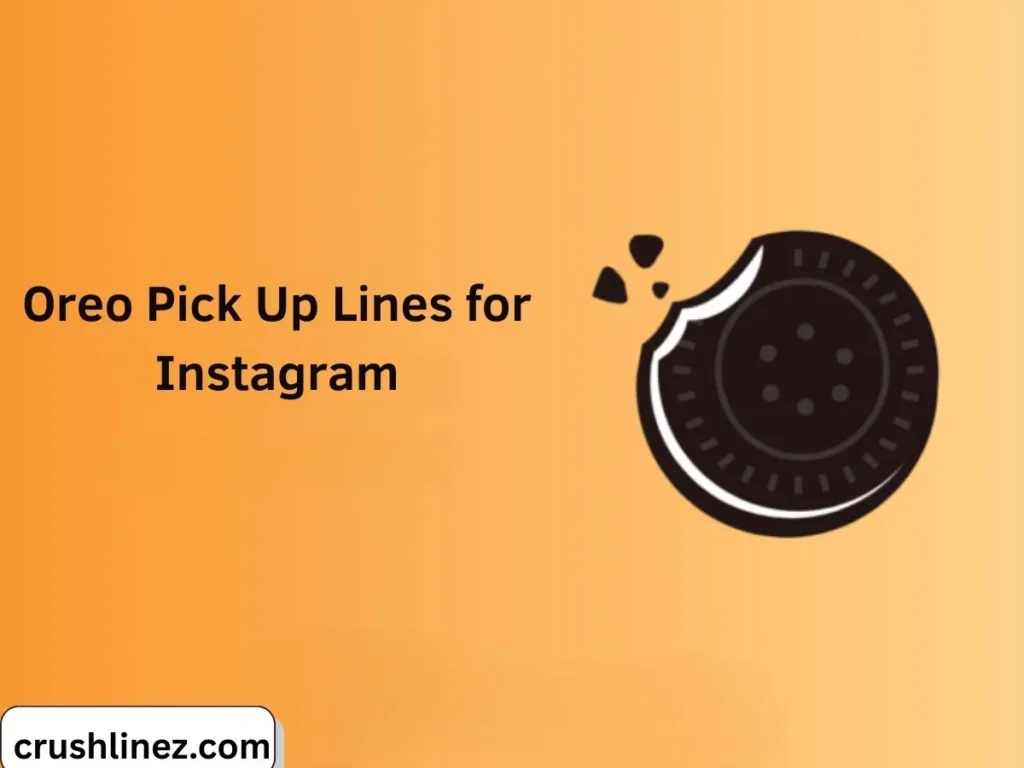 Oreo Pick Up Lines for Instagram